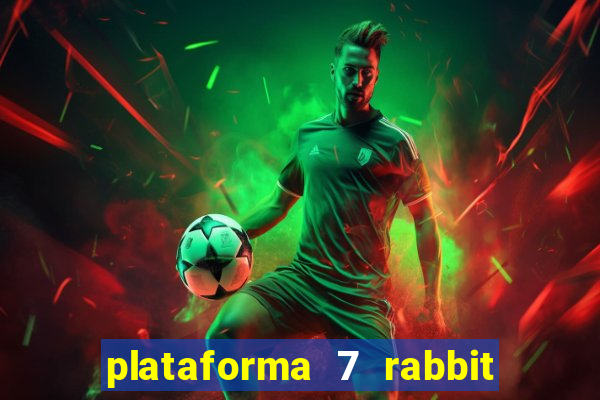 plataforma 7 rabbit paga mesmo